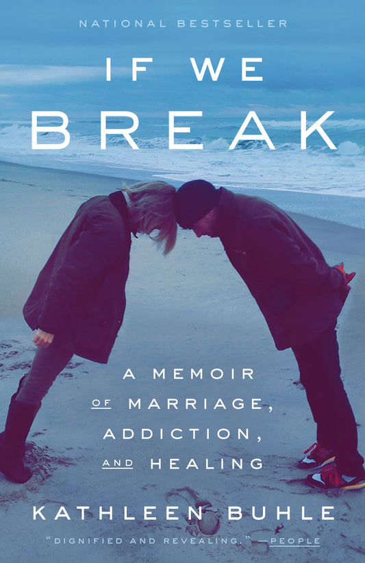 If We Break - A Memoir of Marriage, Addiction, and Healing