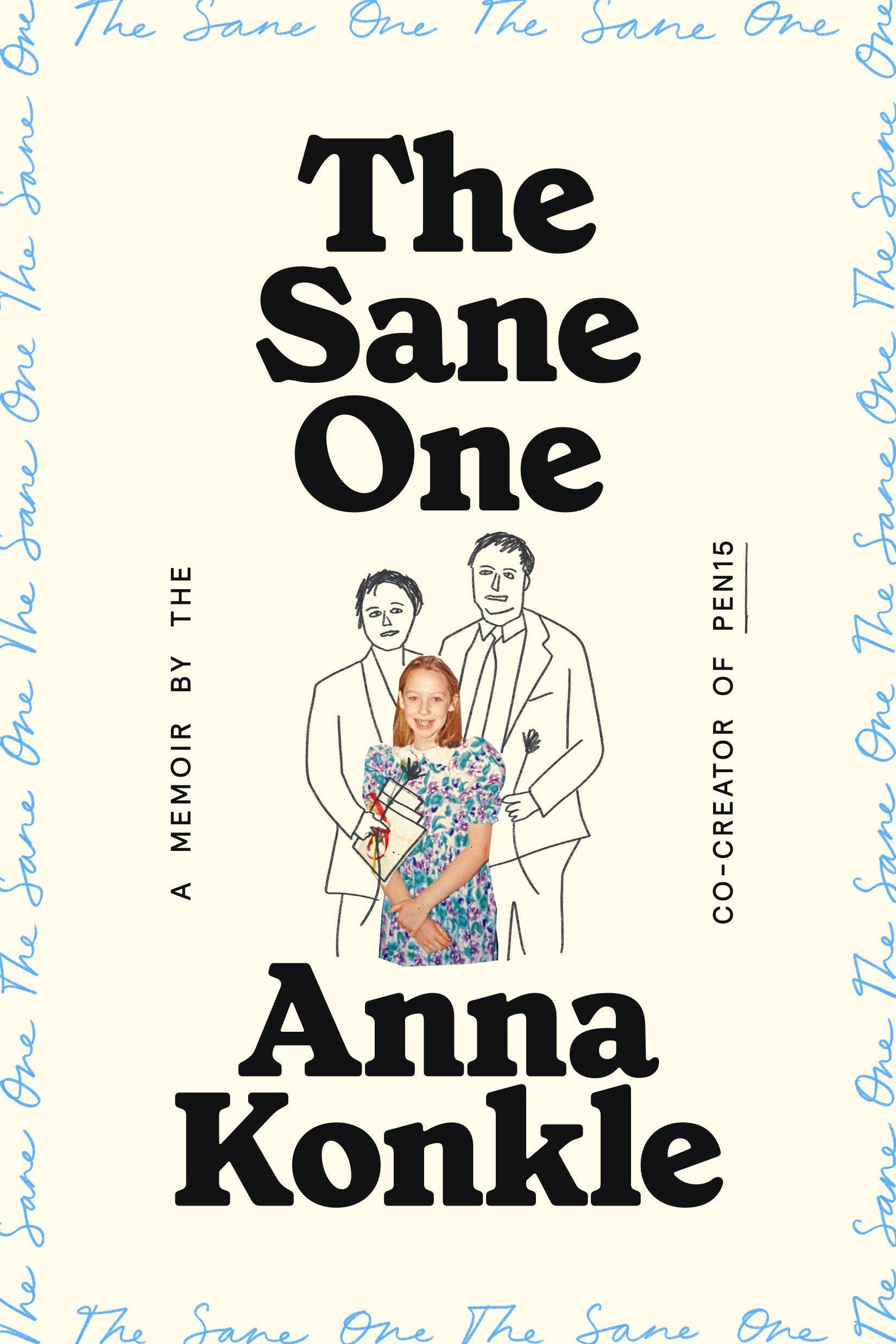 The Sane One - A Memoir by the Co-creator of Pen15
