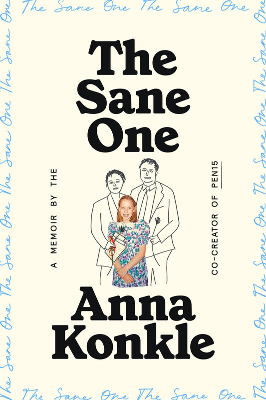The Sane One - A Memoir by the Co-creator of Pen15
