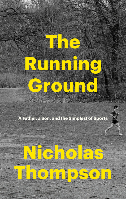 The Running Ground - A Father, a Son, and the Simplest of Sports