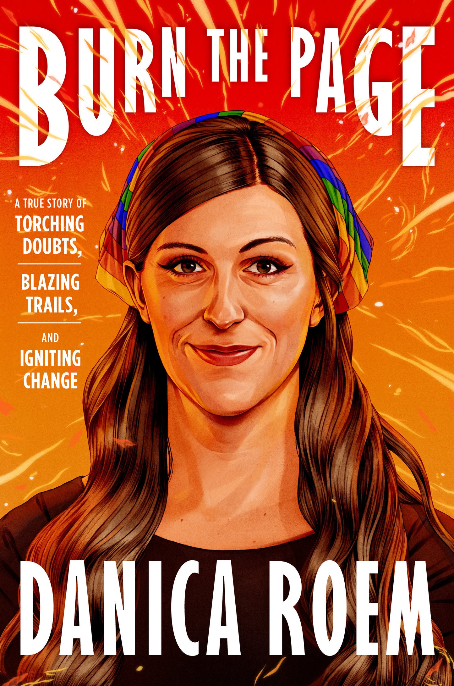 Burn the Page - A True Story of Torching Doubts, Blazing Trails, and Igniting Change