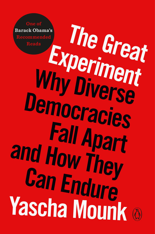 The Great Experiment - Why Diverse Democracies Fall Apart and How They Can Endure
