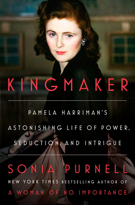 Kingmaker - Pamela Harriman's Astonishing Life of Power, Seduction, and Intrigue