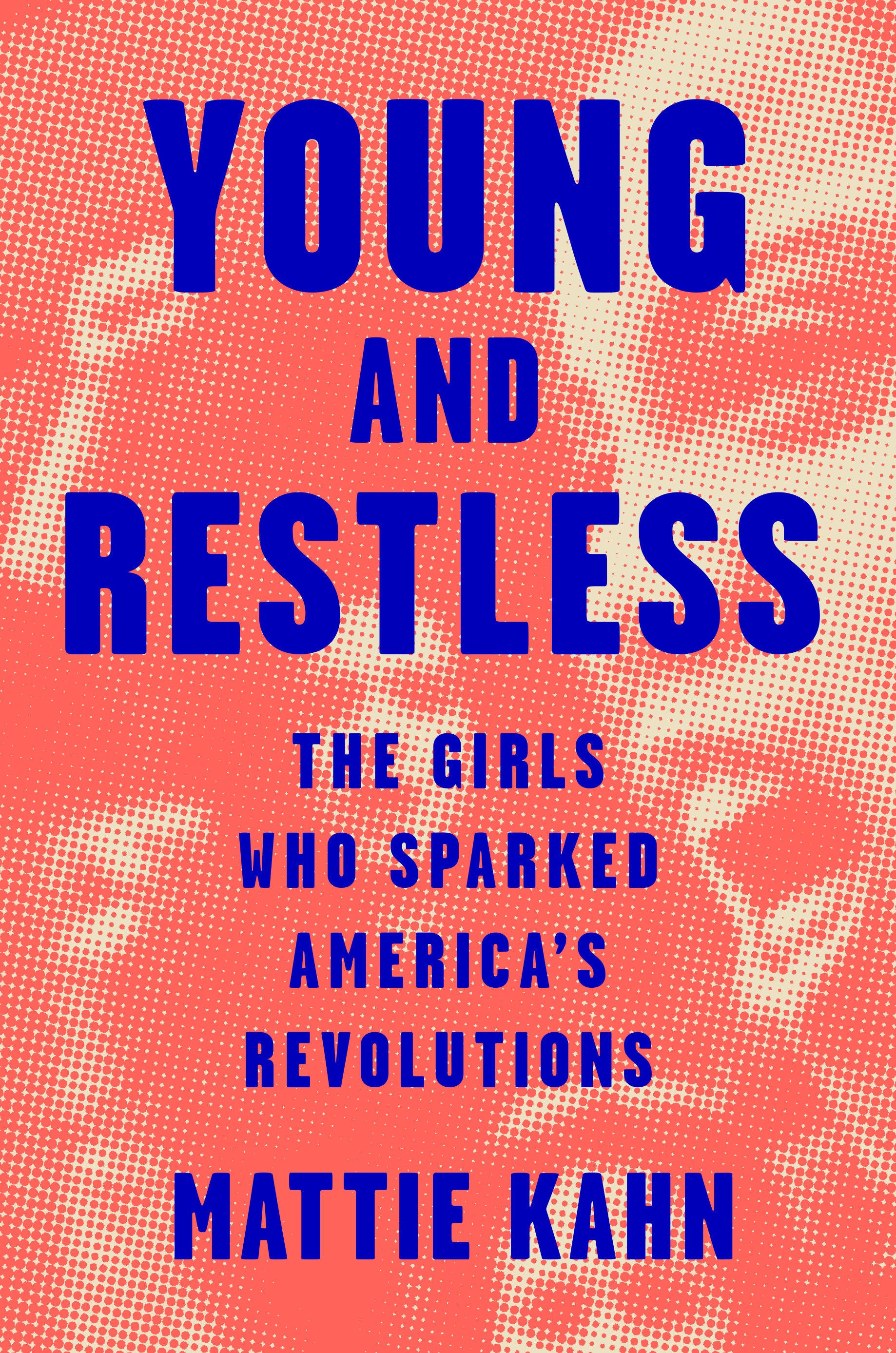 Young and Restless - The Girls Who Sparked America's Revolutions