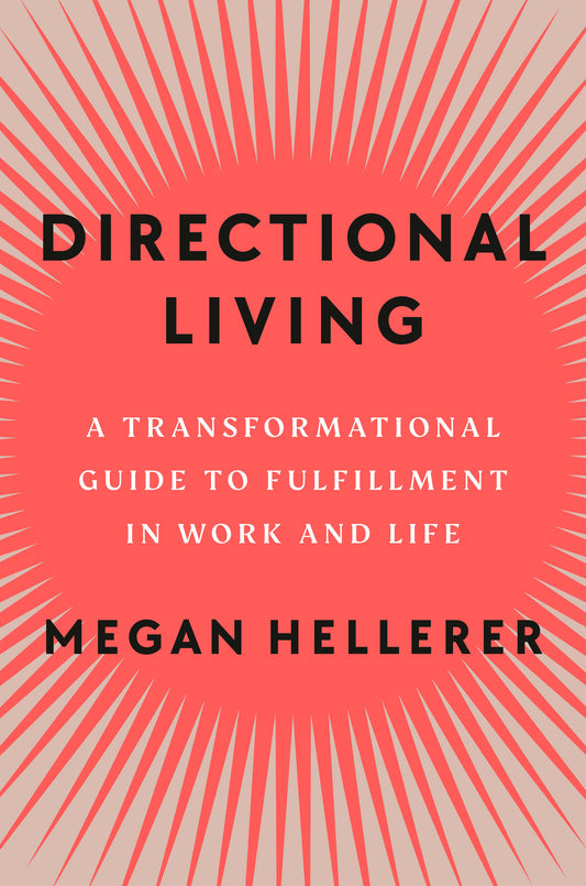 Directional Living - A Transformational Guide to Fulfillment in Work and Life