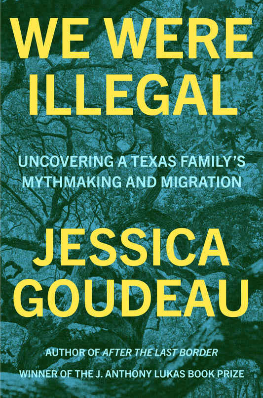 We Were Illegal - Uncovering a Texas Family's Mythmaking and Migration