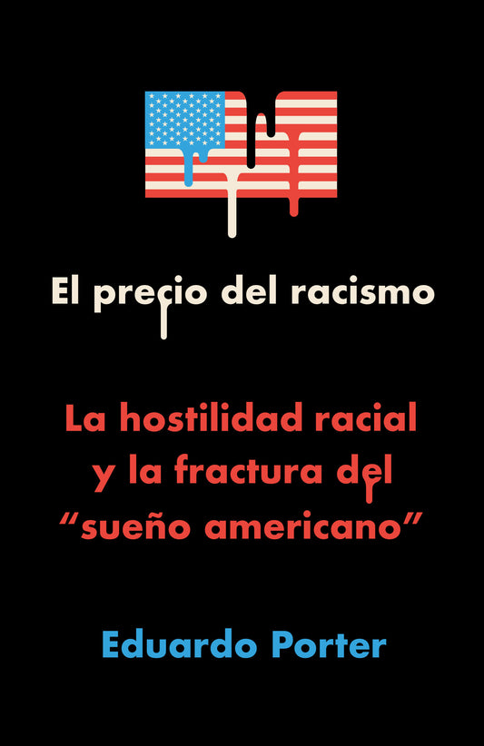 El precio del racismo: La hostilidad racial y la fractura del "sue�o americano" / American Poison: How Racial Hostility Destroyed Our Promise