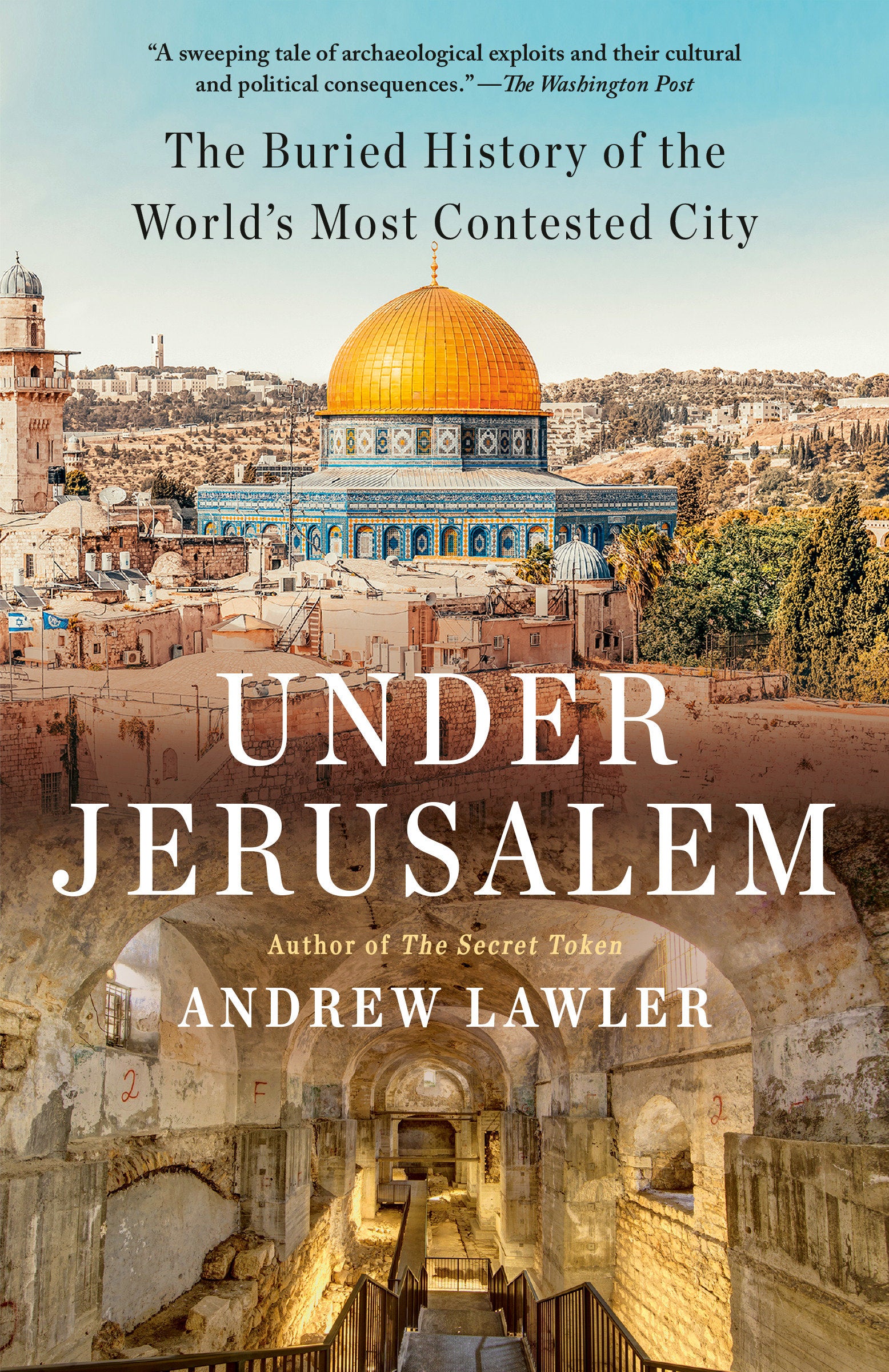 Under Jerusalem - The Buried History of the World's Most Contested City