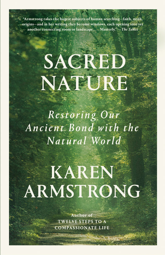 Sacred Nature - Restoring Our Ancient Bond with the Natural World