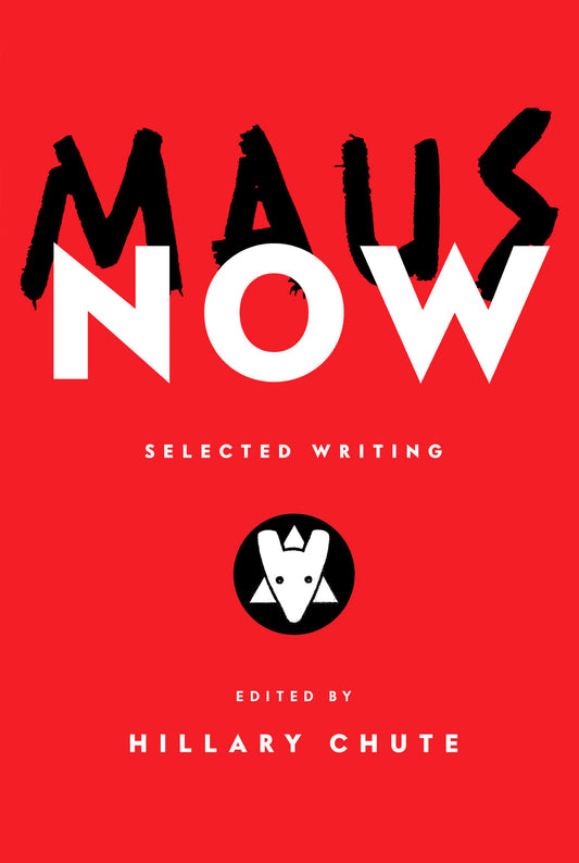 Maus Now - Selected Writing