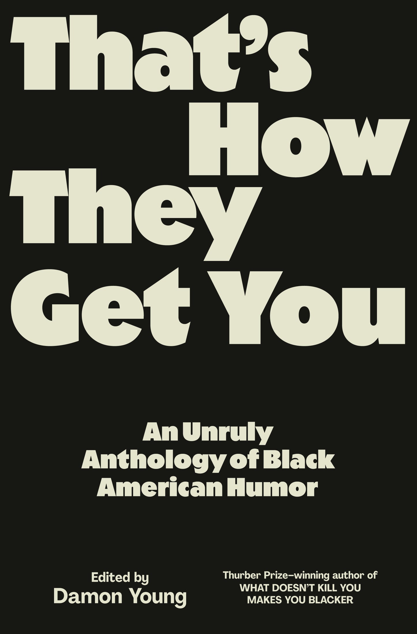 That's How They Get You - An Unruly Anthology of Black American Humor