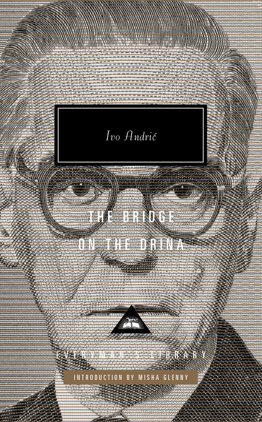 The Bridge on the Drina - Introduction by Misha Glenny (Everyman's Library Contemporary Classics Series)