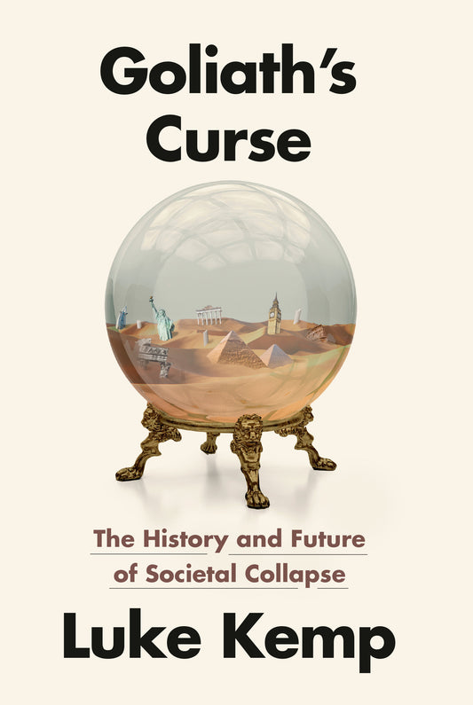 Goliath's Curse - The History and Future of Societal Collapse