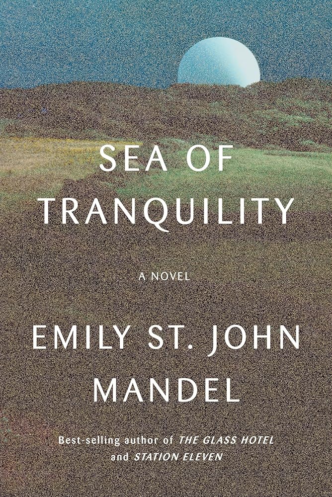 Sea of Tranquility: A novel by Emily St. John Mandel