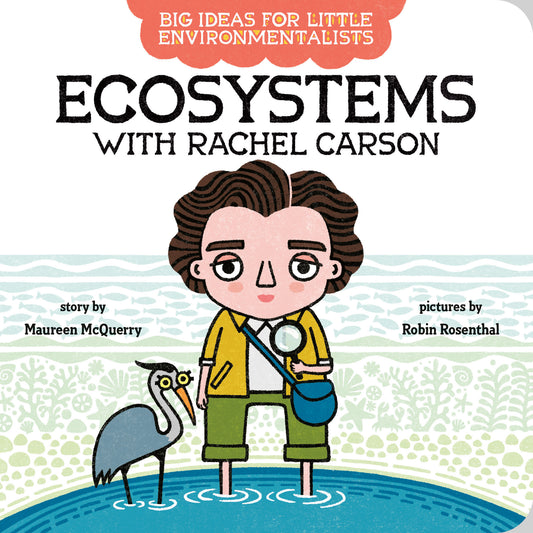 Big Ideas For Little Environmentalists: Ecosystems with Rachel Carson (Big Ideas for Little Environmentalists)