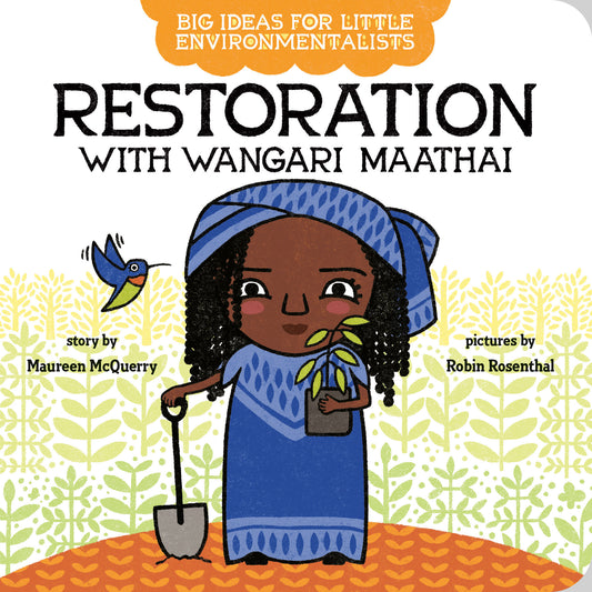 Big Ideas for Little Environmentalists: Restoration with Wangari Maathai (Big Ideas for Little Environmentalists)