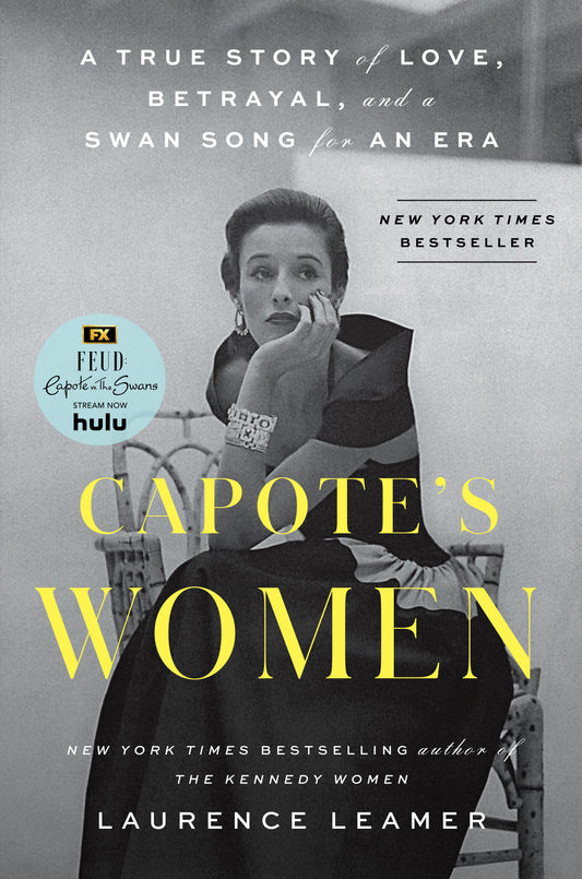 Capote's Women - A True Story of Love, Betrayal, and a Swan Song for an Era