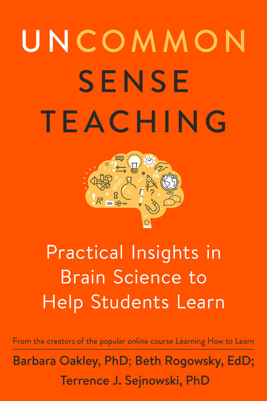 Uncommon Sense Teaching - Practical Insights in Brain Science to Help Students Learn