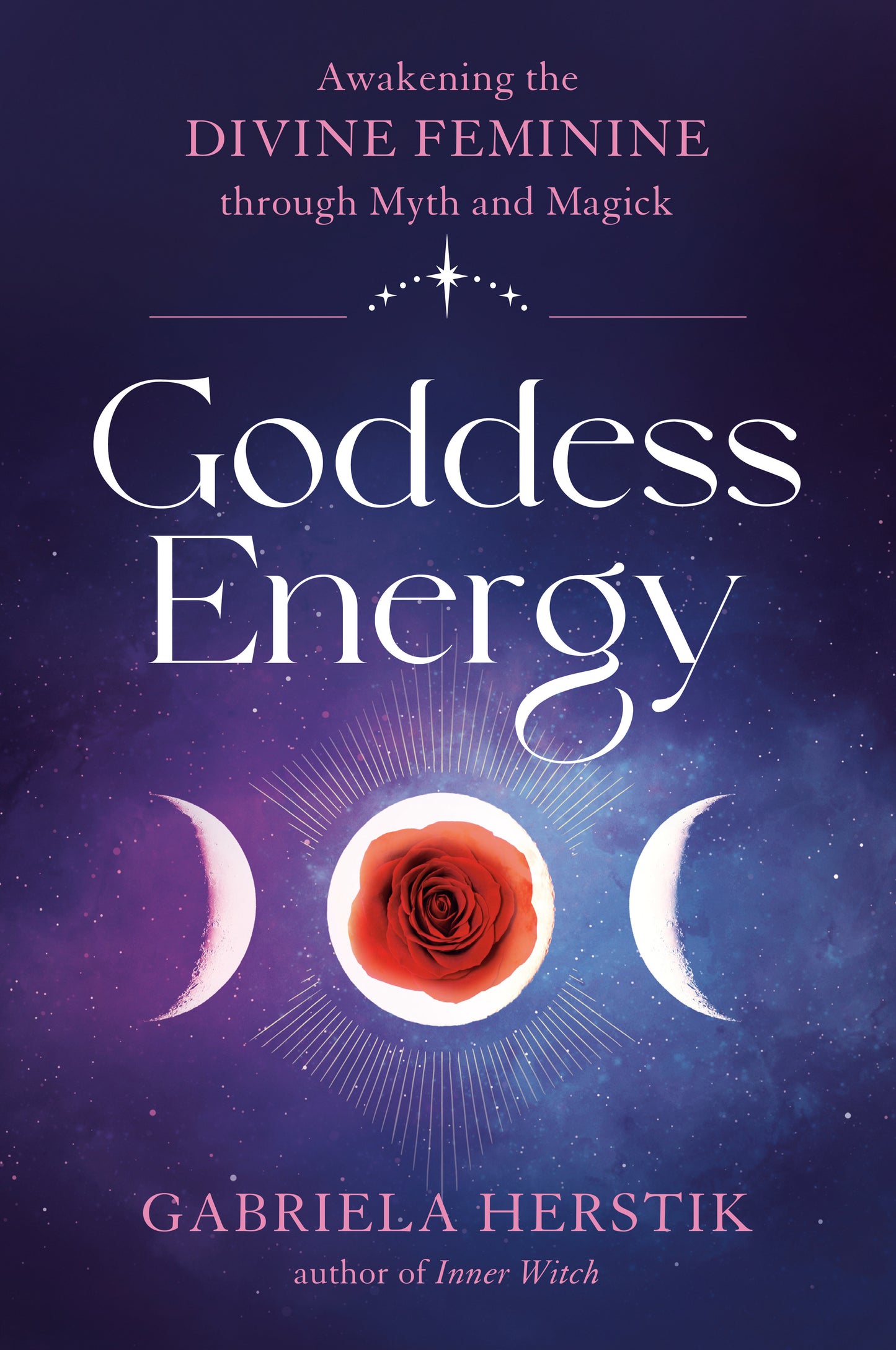 Goddess Energy - Awakening the Divine Feminine through Myth and Magick