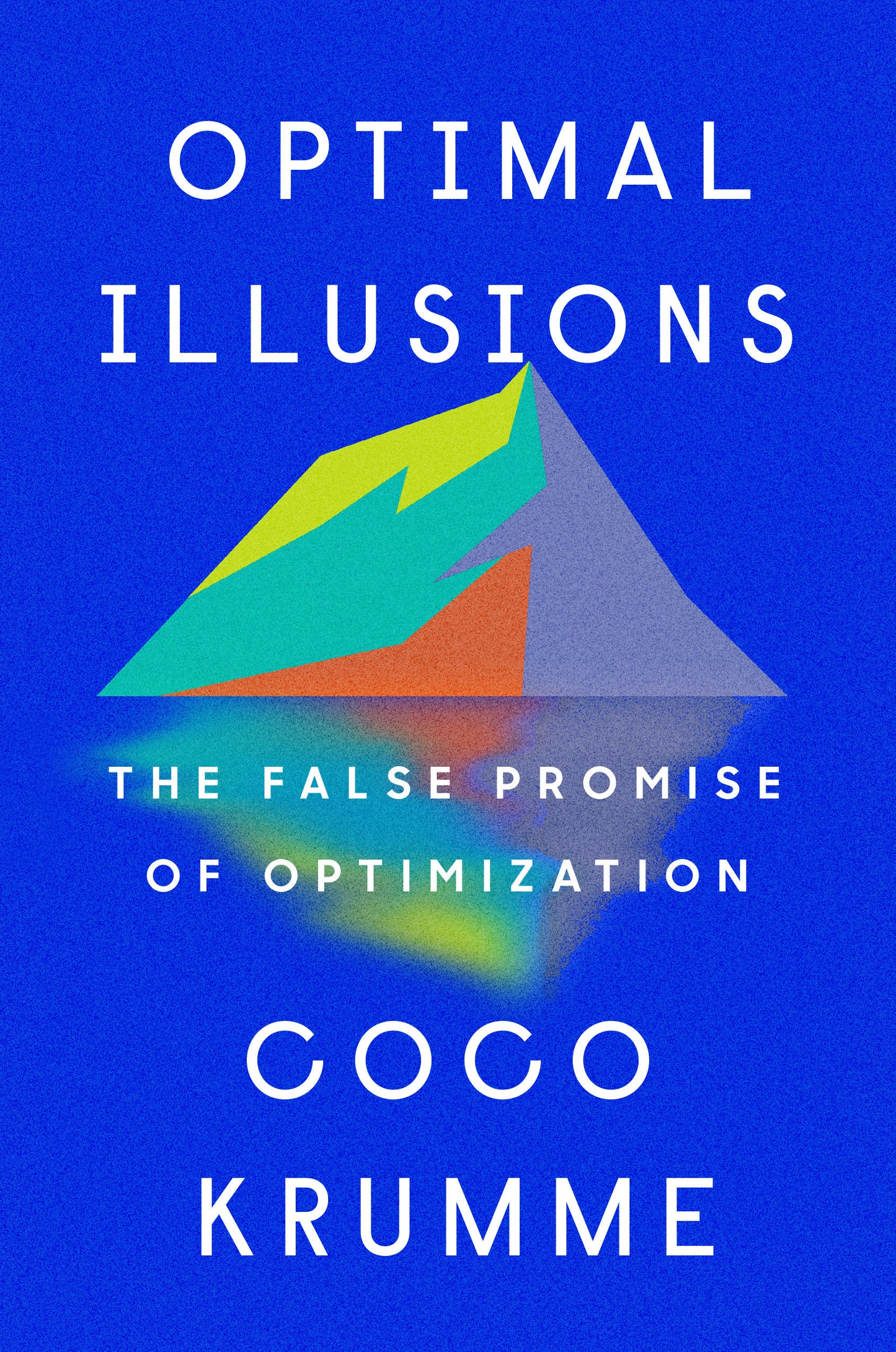 Optimal Illusions - The False Promise of Optimization
