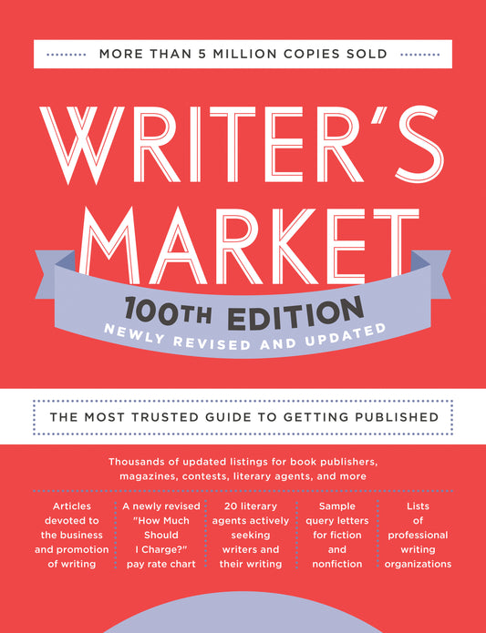 Writer's Market 100th Edition - The Most Trusted Guide to Getting Published