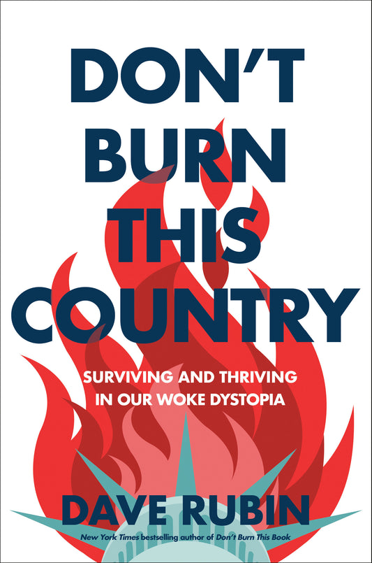Don't Burn This Country - Surviving and Thriving in Our Woke Dystopia