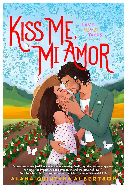 Kiss Me, Mi Amor (Love & Tacos) by Alana Quintana Albertson