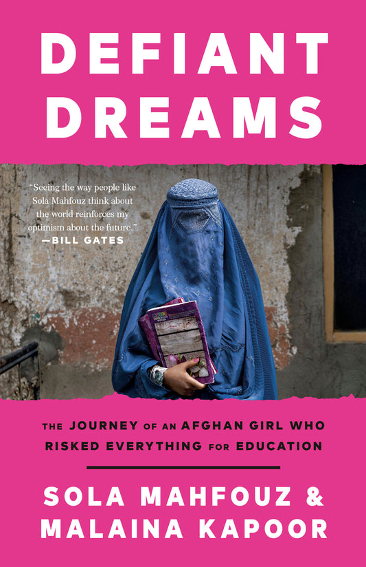 Defiant Dreams - The Journey of an Afghan Girl Who Risked Everything for Education