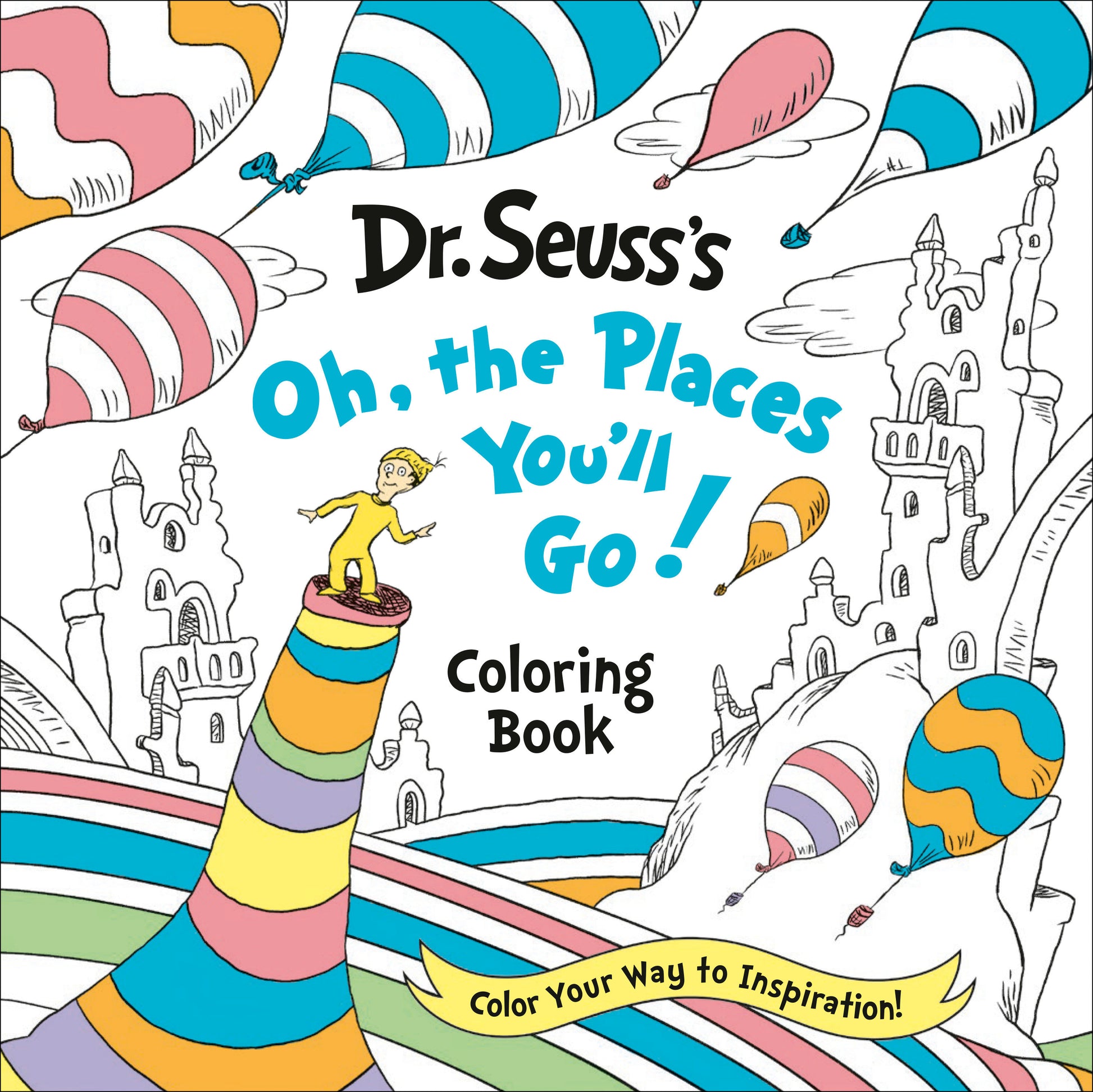 Dr. Seuss's Oh, the Places You'll Go! Coloring Book - Color Your Way to Inspiration! (Dr. Seuss Coloring Books for Adults and Kids)