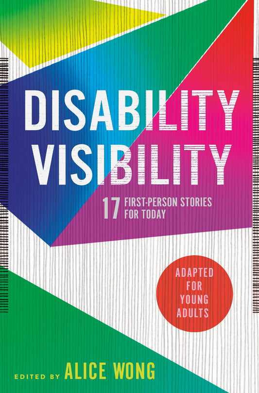 Disability Visibility (Adapted for Young Adults) - 17 First-Person Stories for Today