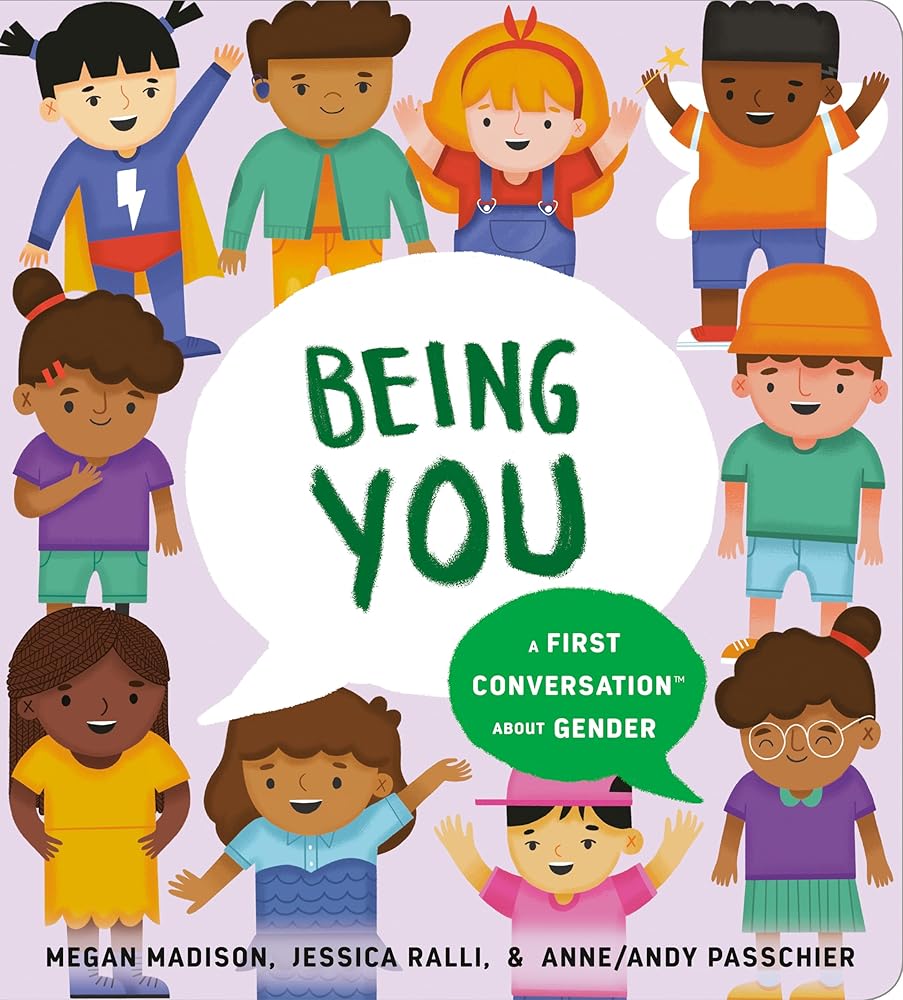 Being You: A First Conversation About Gender (First Conversations) by Megan Madison, Jessica Ralli, Anne/Andy Passchier