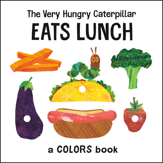 The Very Hungry Caterpillar Eats Lunch - A Colors Book (The World of Eric Carle)