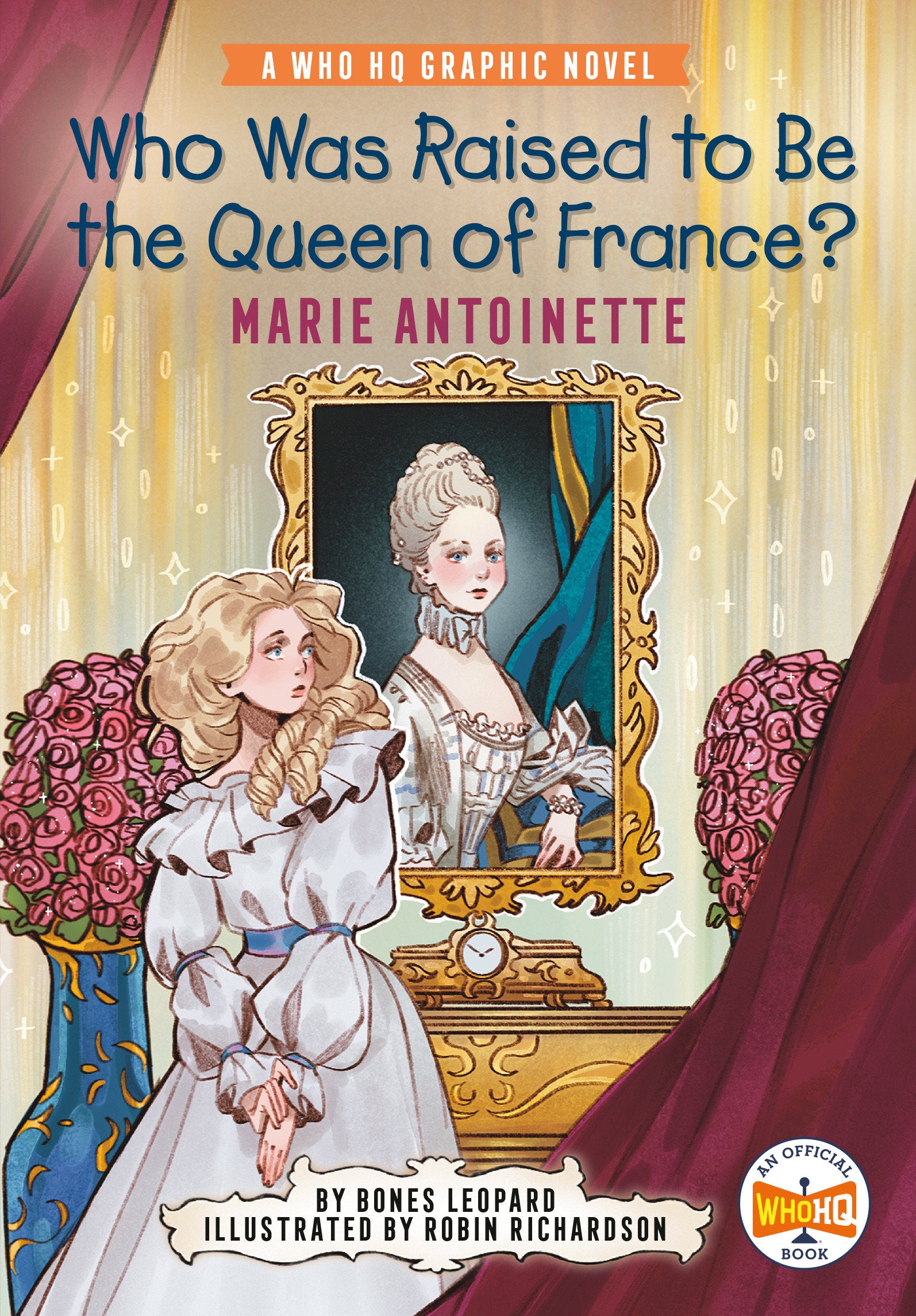 Who Was Raised to Be the Queen of France?: Marie Antoinette - A Who HQ Graphic Novel (Who HQ Graphic Novels)