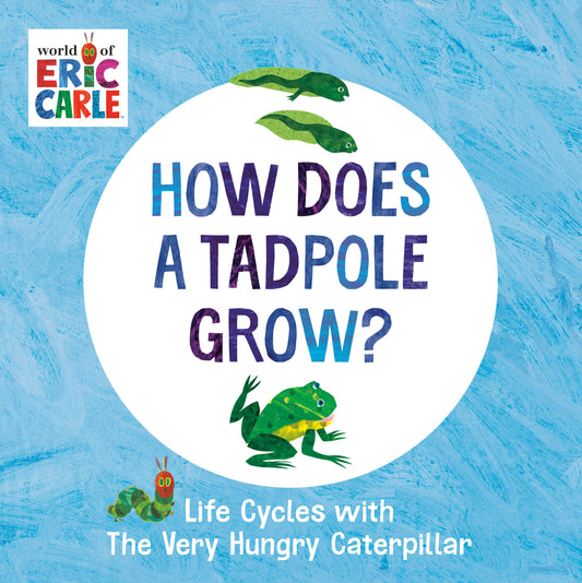 How Does a Tadpole Grow? - Life Cycles with The Very Hungry Caterpillar (The World of Eric Carle)