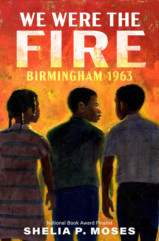 We Were the Fire - Birmingham 1963