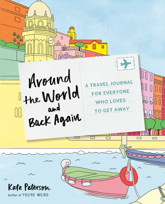 Around the World and Back Again - A Travel Journal for Everyone Who Loves to Get Away