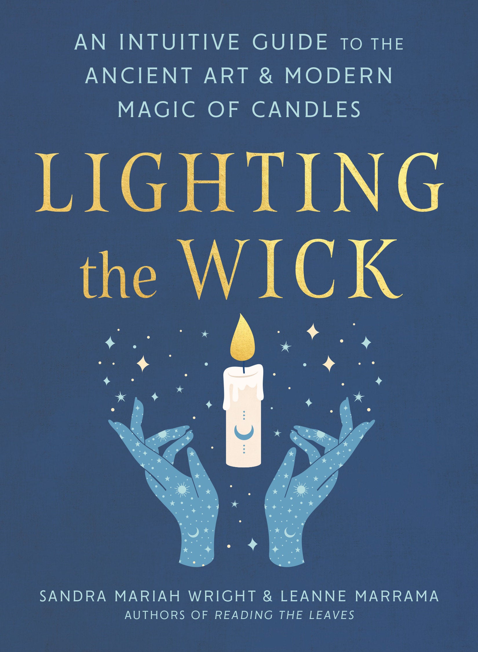 Lighting the Wick - An Intuitive Guide to the Ancient Art and Modern Magic of Candles