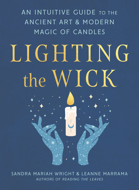 Lighting the Wick - An Intuitive Guide to the Ancient Art and Modern Magic of Candles