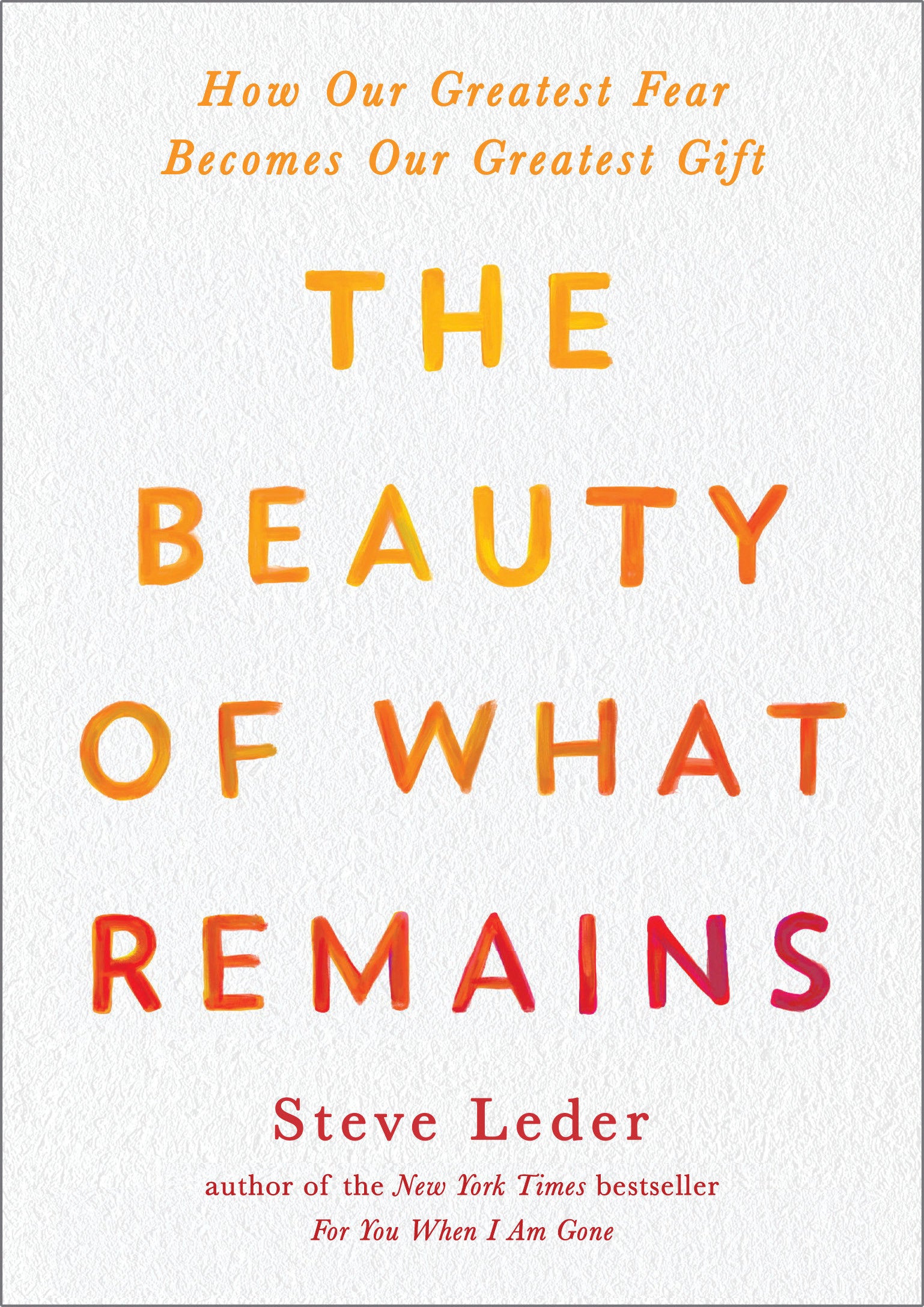 The Beauty of What Remains - How Our Greatest Fear Becomes Our Greatest Gift