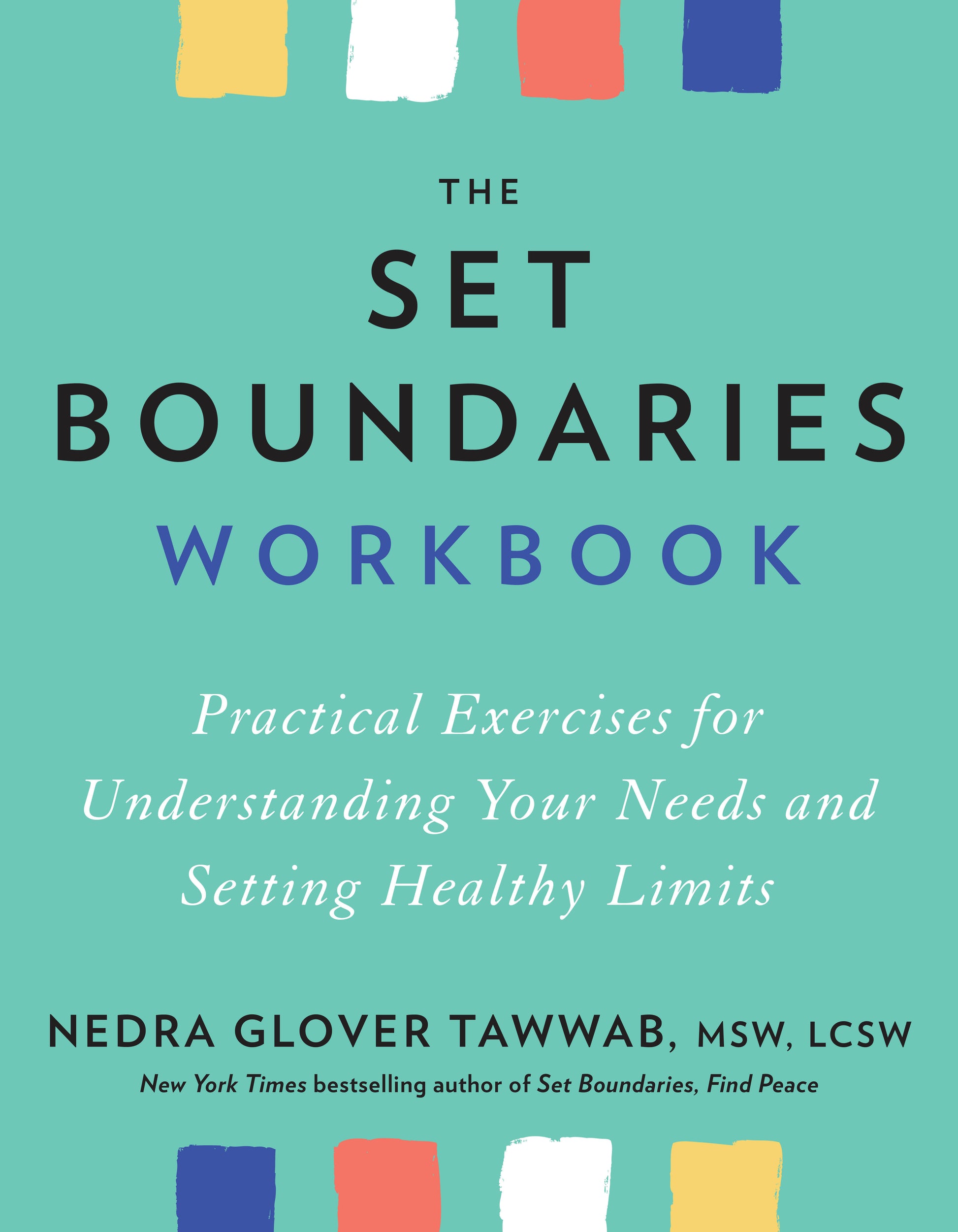 The Set Boundaries Workbook - Practical Exercises for Understanding Your Needs and Setting Healthy Limits
