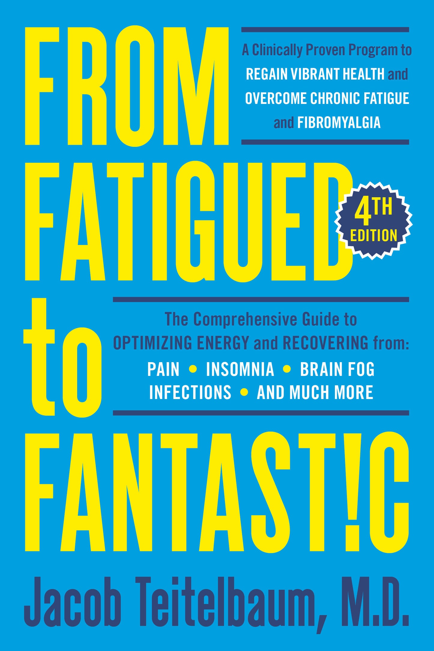From Fatigued to Fantastic! Fourth Edition - A Clinically Proven Program to Regain Vibrant Health and Overcome Chronic Fatigue