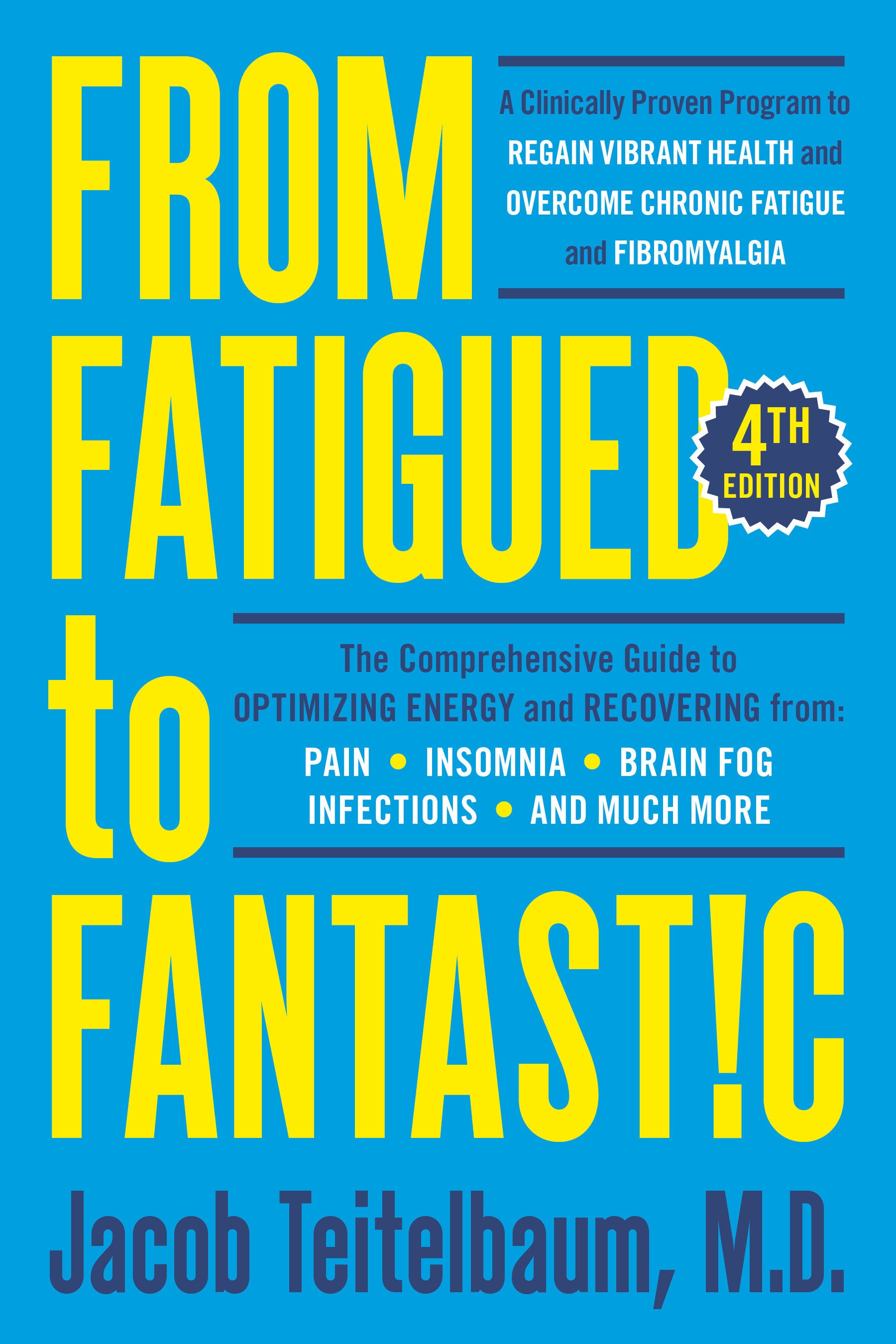 From Fatigued to Fantastic! Fourth Edition - A Clinically Proven Program to Regain Vibrant Health and Overcome Chronic Fatigue