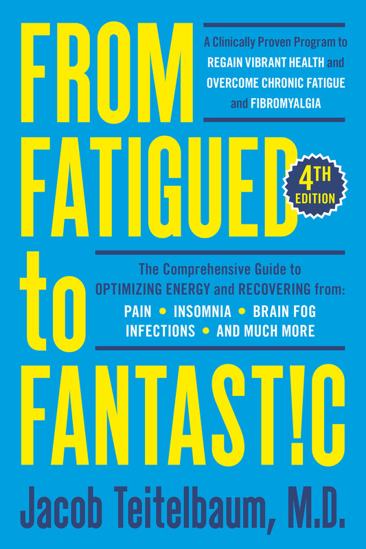 From Fatigued to Fantastic! Fourth Edition - A Clinically Proven Program to Regain Vibrant Health and Overcome Chronic Fatigue
