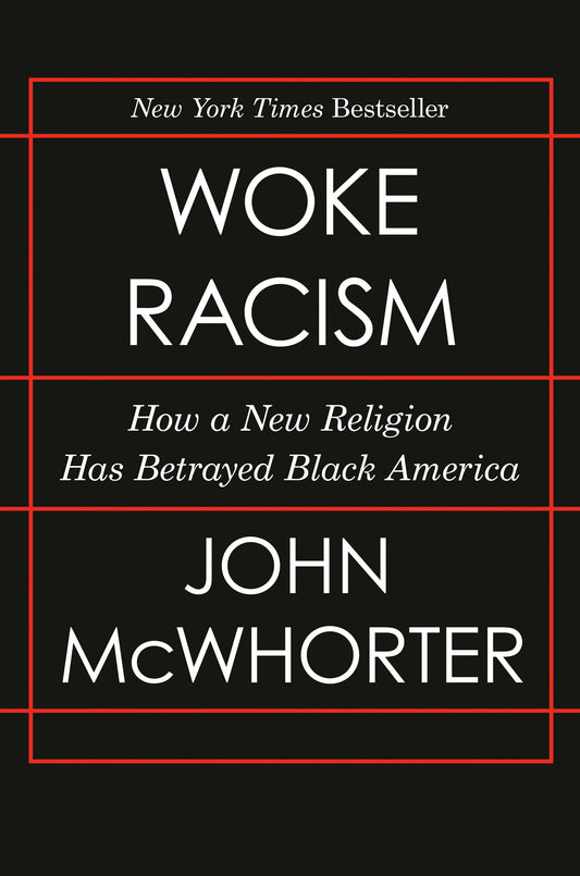 Woke Racism - How a New Religion Has Betrayed Black America