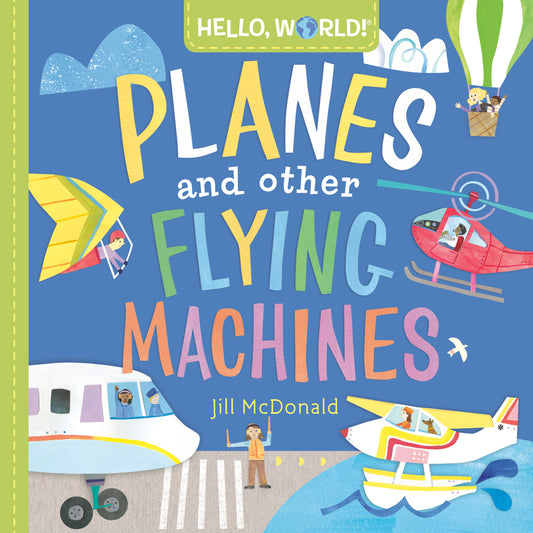 Hello, World! Planes and Other Flying Machines (Hello, World!)