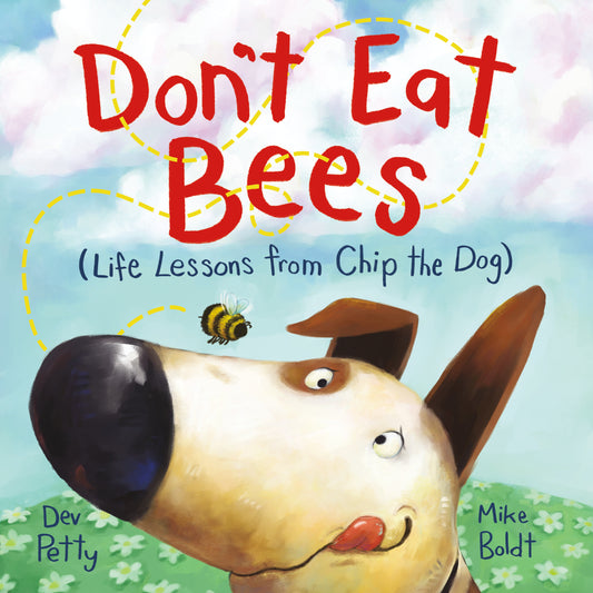 Don't Eat Bees - Life Lessons from Chip the Dog (Life Lessons from Chip the Dog)