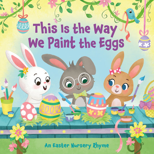 This Is the Way We Paint the Eggs - An Easter Nursery Rhyme (This is the Way)