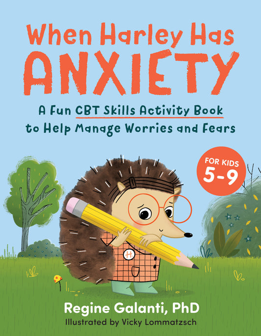 When Harley Has Anxiety - A Fun CBT Skills Activity Book to Help Manage Worries and Fears (For Kids 5-9)