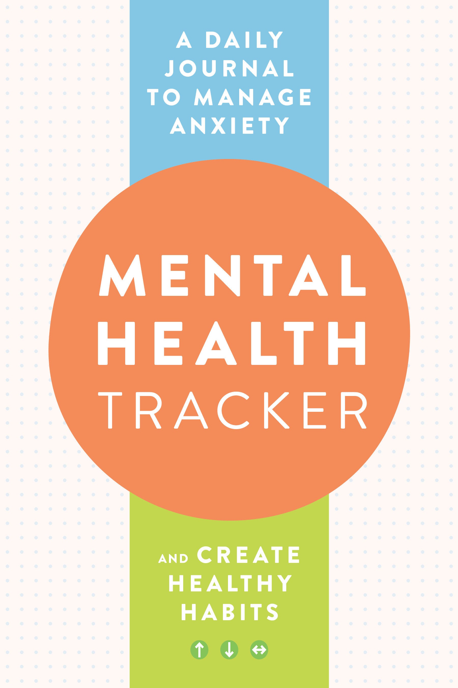 Mental Health Tracker - A Daily Journal to Manage Anxiety and Create Healthy Habits