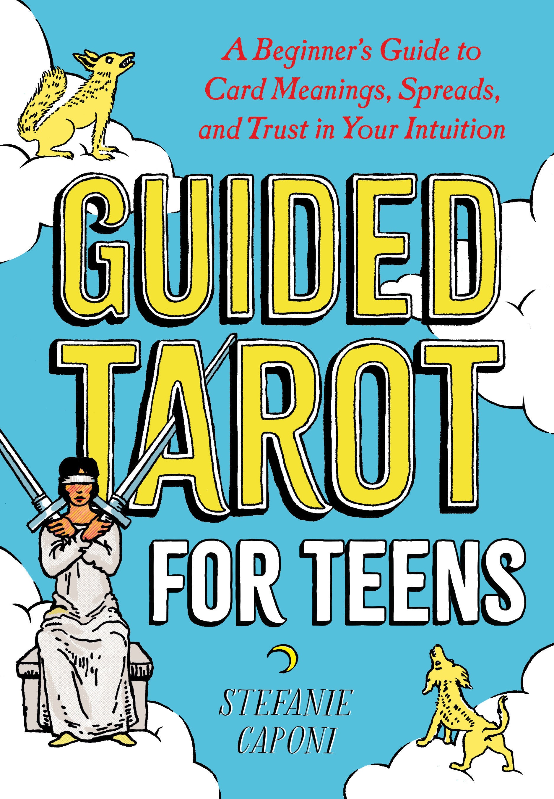 Guided Tarot for Teens - A Beginner's Guide to Card Meanings, Spreads, and Trust in Your Intuition (Guided Metaphysical Readings)